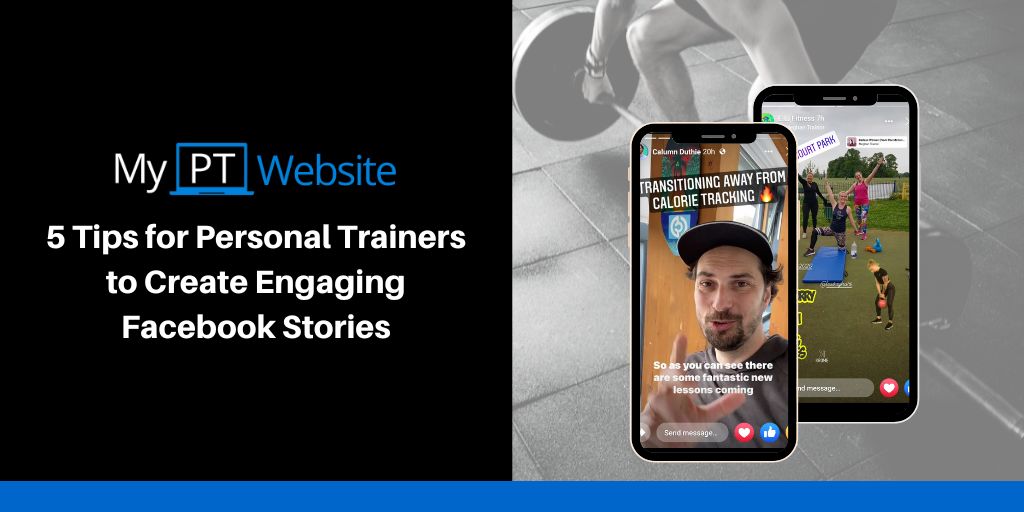 5 Tips for Personal Trainers to Create Engaging Facebook Stories