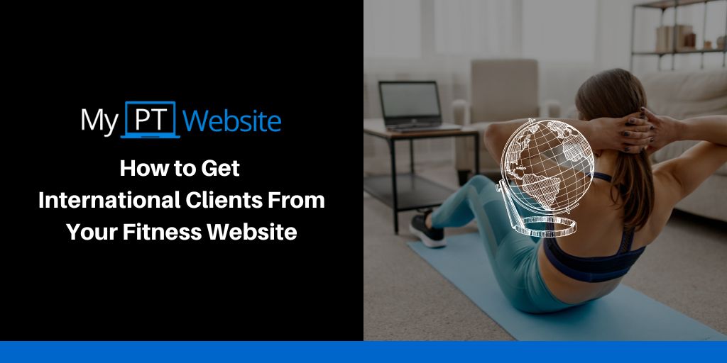How to Get International Clients from Your Fitness Website
