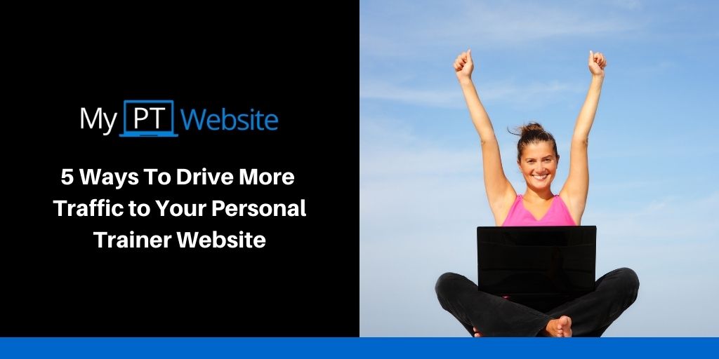 5 Ways to Drive Traffic to Your Personal Trainer Website