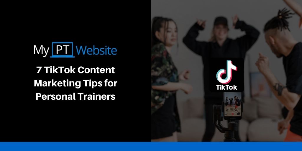 7 TikTok Content Marketing Tips for Personal Trainers