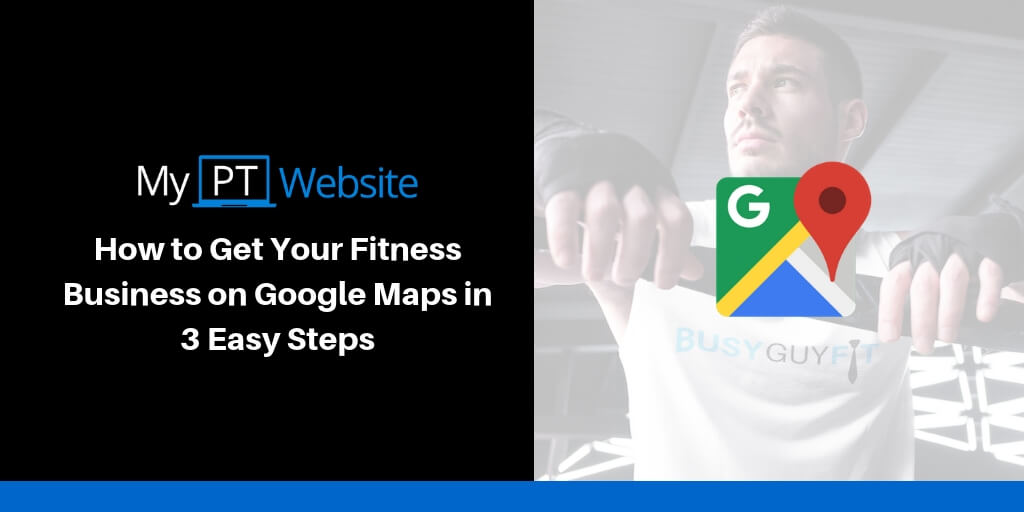 How to Get Your Fitness Business on Google Maps in 3 Easy Steps