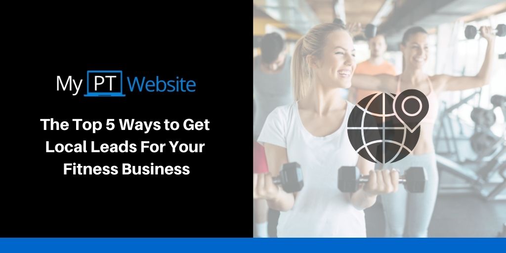 The Top 5 Ways to Get Local Leads For Your Fitness Business