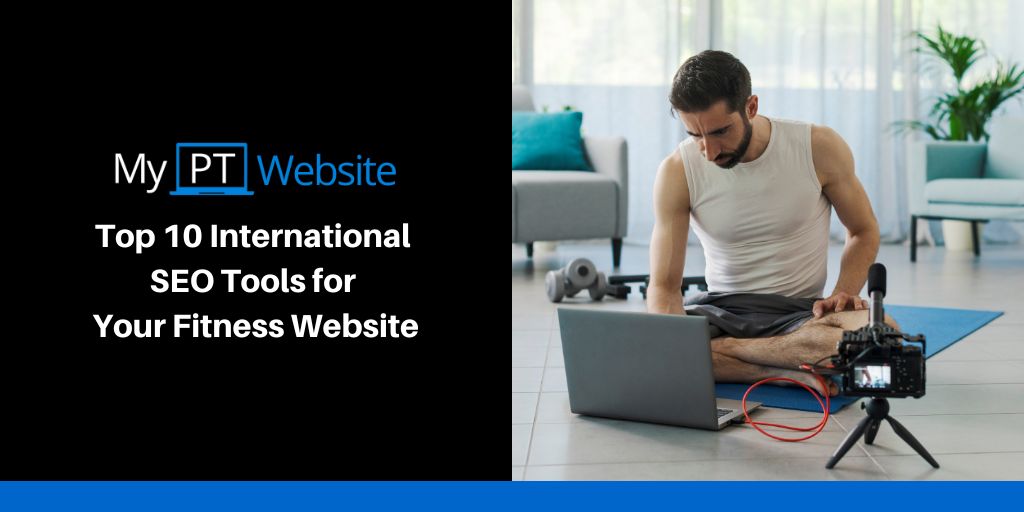 Top 10 International SEO Tools for Your Fitness Website